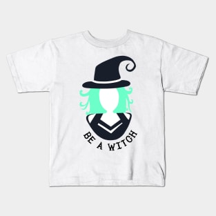 Be a Witch! Kids T-Shirt